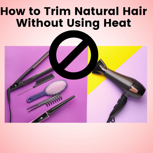 How to Trim Natural Hair Without Using Heat