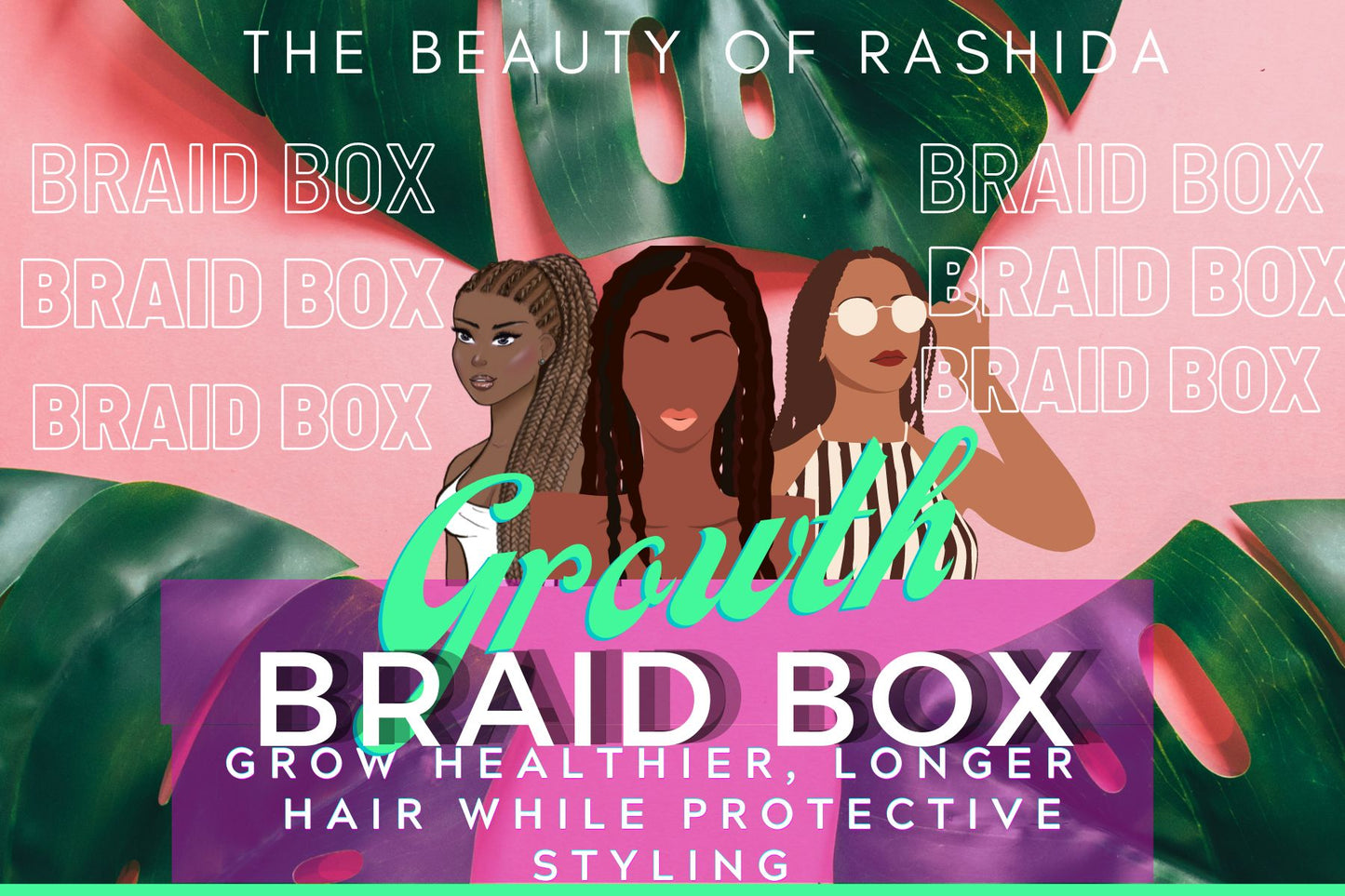 Braid GROWTH Box